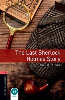 Paperback Oxford Bookworms Library: The Last Sherlock Holmes Story: Level 3: 1000-Word Vocabulary Book