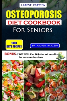 Paperback Osteoporosis Diet Cookbook for Seniors: Healthy and delicious recipes to help prevent bone loss and strengthen already weak bones at old age Book