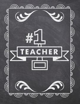 Paperback #1 Teacher: Teacher Appreciation Notebook - Plan Lessons, Daily To Do, and Priorities: Large 8.5x11 Size - Chalk Board Saying With Book