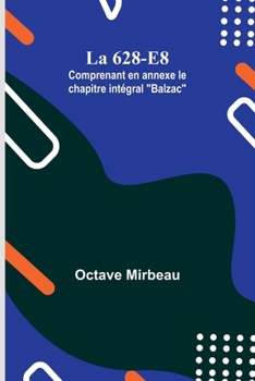 Paperback La 628-E8; Comprenant en annexe le chapitre intégral "Balzac" [French] Book