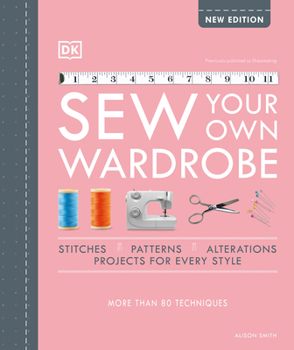 Hardcover Sew Your Own Wardrobe: More Than 80 Techniques Book
