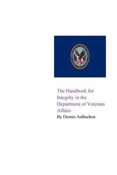 Paperback The Handbook for Integrity in the Department of Veterans Affairs Book