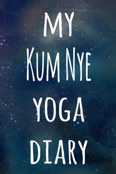 My Kum Nye Yoga Diary: The perfect gift for the yoga fan in your life - 119 page lined journal!