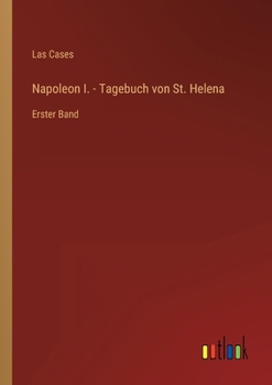 Paperback Napoleon I. - Tagebuch von St. Helena: Erster Band [German] Book