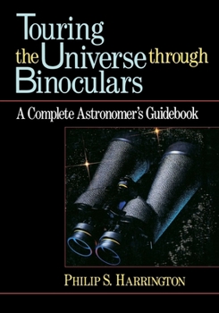 Hardcover Touring the Universe Through Binoculars: A Complete Astronomer's Guidebook Book