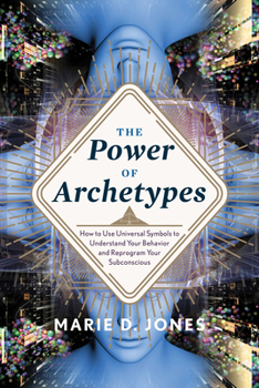 Paperback Power of Archetypes: How to Use Universal Symbols to Understand Your Behavior and Reprogram Your Subconscious Book
