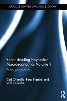 Paperback Reconstructing Keynesian Macroeconomics Volume 1: Partial Perspectives Book