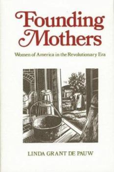 Hardcover Founding Mothers: Women of America in the Revolutionary Era Book