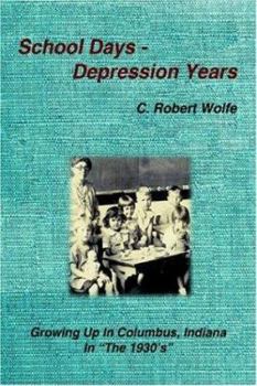 Hardcover School Days - Depression Years: Growing Up in Columbus, Indiana in "The 1930's" Book