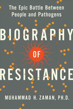 Hardcover Biography of Resistance: The Epic Battle Between People and Pathogens Book