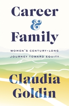 Hardcover Career and Family: Women's Century-Long Journey Toward Equity Book