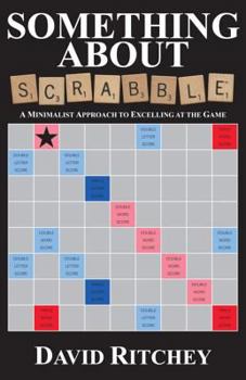 Paperback Something about Scrabble: A Minimalist Approach to Excelling at the Game Book