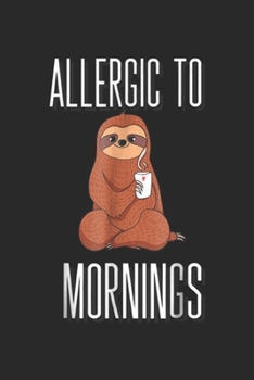 Paperback Allergic to Mornings: Funny Sloth Pajama Allergic to Mornings Sloth Journal/Notebook Blank Lined Ruled 6x9 100 Pages Book