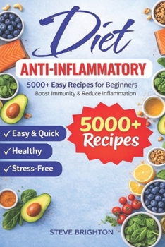 Paperback Anti-Inflammatory Diet: 5000 Recipes. Easy, Quick, Nutritious, and Stress-Free Book