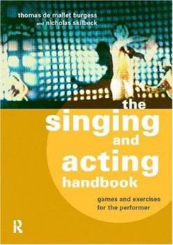 Paperback The Singing and Acting Handbook: Games and Exercises for the Performer Book
