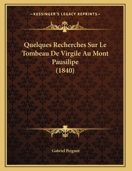 Paperback Quelques Recherches Sur Le Tombeau De Virgile Au Mont Pausilipe (1840) [French] Book