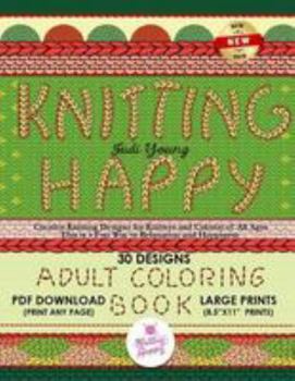 Knitting Happy - Creative Knitting Designs for Knitters and Colorist of All Ages: This Is a Fun Way to Relaxation and Happiness