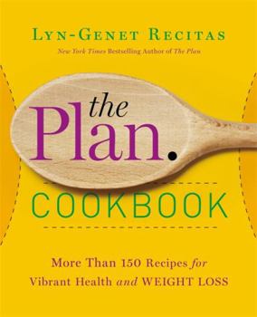 Paperback The Plan Cookbook: More Than 150 Recipes for Vibrant Health and Weight Loss Book