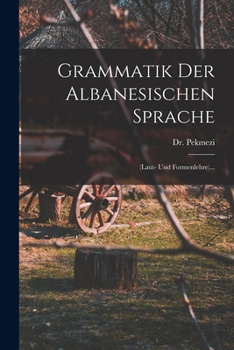 Paperback Grammatik Der Albanesischen Sprache: (laut- Und Formenlehre)... [Albanian] Book