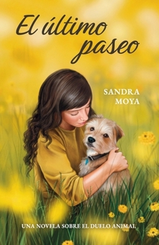 Paperback El último paseo: Una novela sobre el duelo animal [Spanish] Book