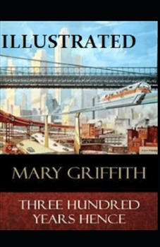 Three Hundred Years Hence Illustrated