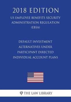 Paperback Default Investment Alternatives Under Participant Directed Individual Account Plans (US Employee Benefits Security Administration Regulation) (EBSA) ( Book
