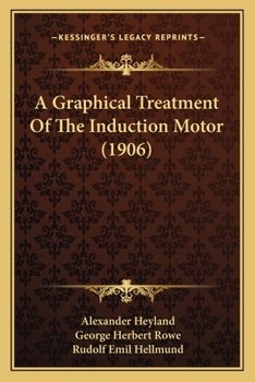 Paperback A Graphical Treatment Of The Induction Motor (1906) Book