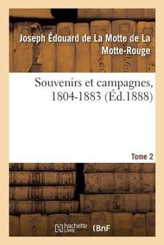 Paperback Souvenirs Et Campagnes, 1804-1883. Tome 2 [French] Book