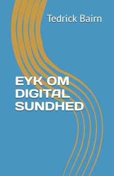 Paperback Eyk Om Digital Sundhed [Danish] Book