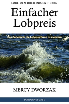 Paperback Einfacher Lobpreis: Das Geheimnis die Lebensstürme zu meistern [German] Book
