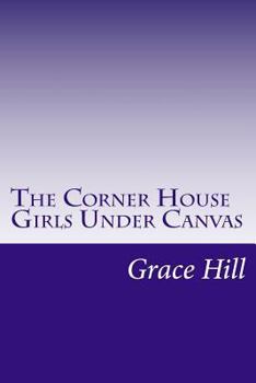 The Corner House Girls Under Canvas - Book #3 of the Corner House Girls