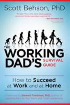 Paperback The Working Dad's Survival Guide: How to Succeed at Work and at Home Book