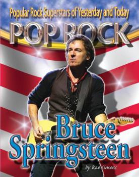 Bruce Springsteen (Popular Rock Superstars of Yesterday and Today) - Book  of the Pop Rock: Popular Rock Superstars of Yesterday and Today