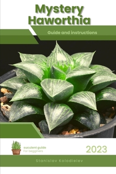 Paperback Mystery Haworthia: Succulent Handbook: Complete Guide to Growing Succulent Plant Book
