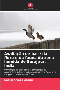 Paperback Avaliação de base da flora e da fauna da zona húmida de Surajpur, Índia [Portuguese] Book