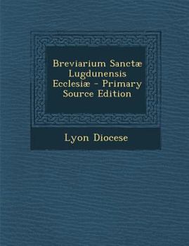 Paperback Breviarium Sanctae Lugdunensis Ecclesiae [Latin] Book