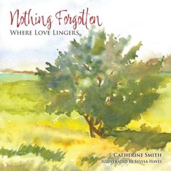 Paperback Nothing Forgotten: Where Love Lingers Book