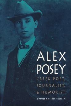 Paperback Alex Posey: Creek Poet, Journalist, and Humorist Book