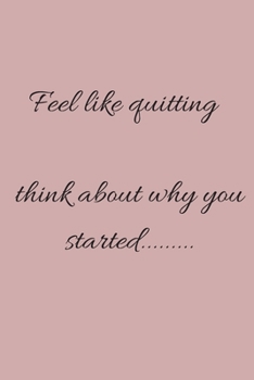 Paperback Gratitude Journal: Feel like Quitting Think About Why You Started- Vision Board - Goal Setting Journal Book