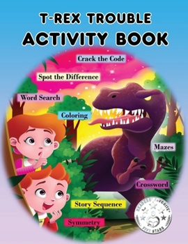 Paperback T-Rex Trouble - Activity Book: Coloring; Maze; Crosswords; Additions and Lots of Fun! [Large Print] Book