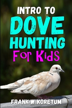 Paperback Intro to Dove Hunting for Kids Book
