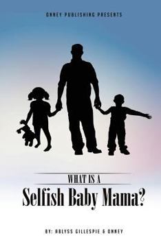 Paperback What Is A Selfish Baby Mama? Book