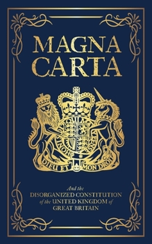 Paperback Magna Carta: And the Disorganized Constitution of the United Kingdom of Great Britain Book