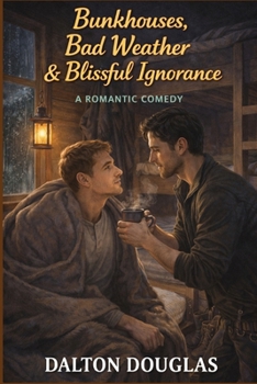 Bunkhouses, Bad Weather & Blissful Ignorance: A Romantic Comedy (A Matchmaker Moms Romance)