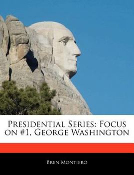 Presidential Series : Focus on #1, George Washington