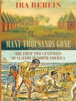 Paperback Many Thousands Gone: The First Two Centuries of Slavery in North America Book