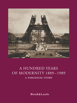 Paperback A Hundred Years of Modernity 1889-1989: A Paradigm Story Book