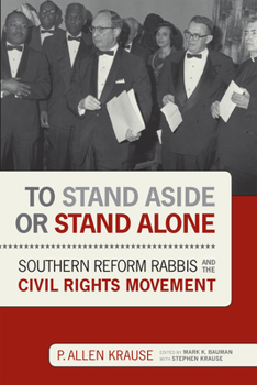 Hardcover To Stand Aside or Stand Alone: Southern Reform Rabbis and the Civil Rights Movement Book