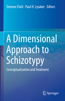 Hardcover A Dimensional Approach to Schizotypy: Conceptualization and Treatment Book