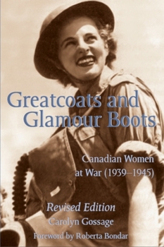 Paperback Greatcoats and Glamour Boots: Canadian Women at War, 1939-1945, Revised Edition Book